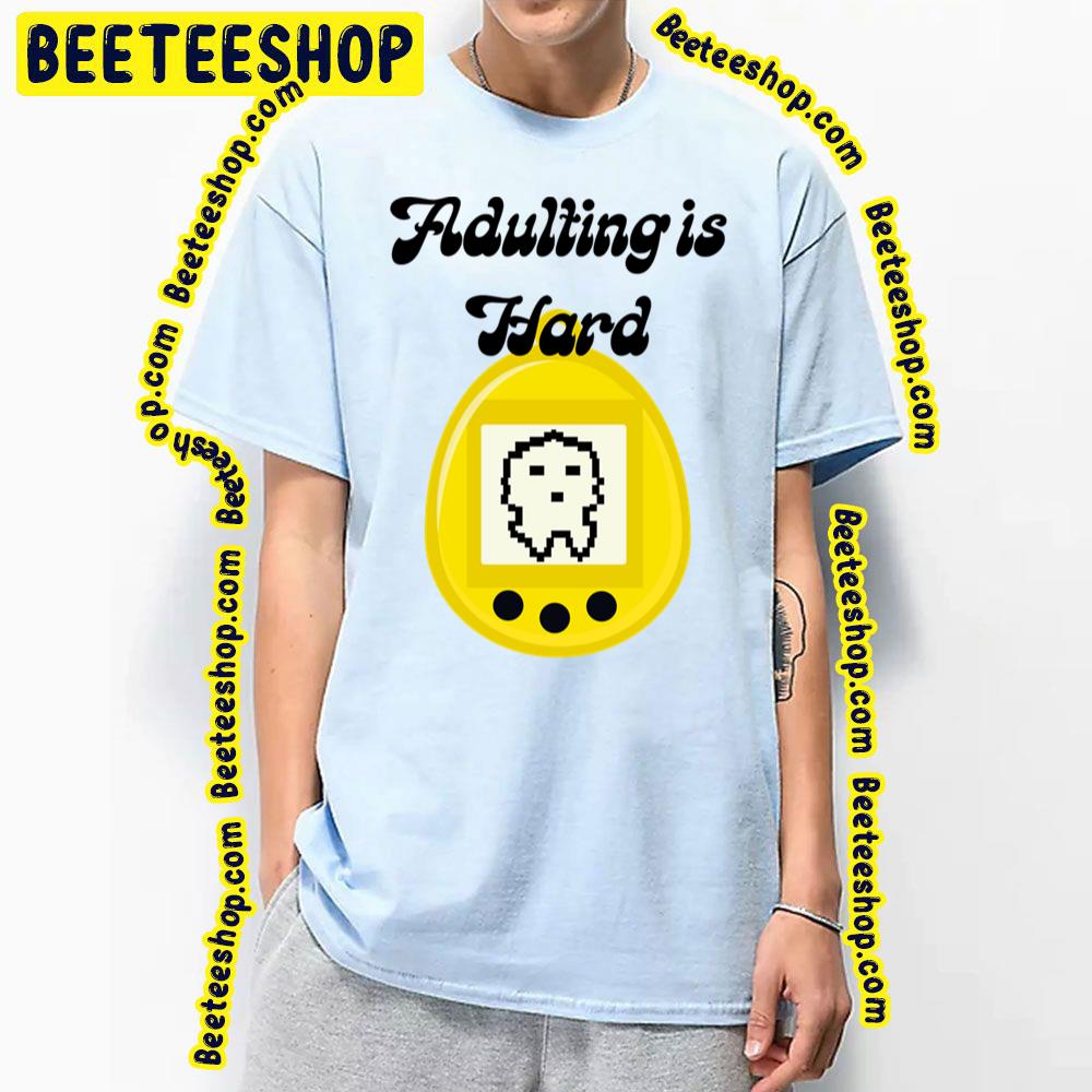 Adulting Pun Tamagotchi Trending Unisex T-Shirt Adulting Pun Tamagotchi Trending Unisex T-Shirt