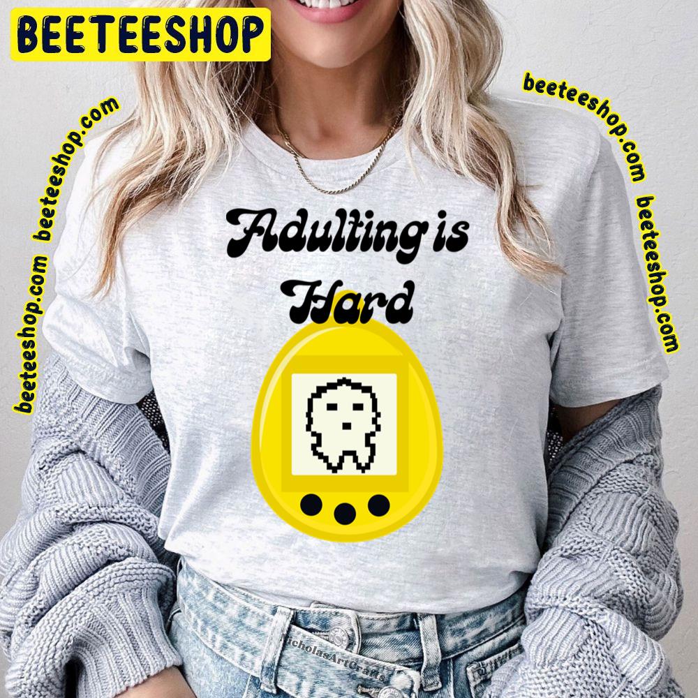 Adulting Pun Tamagotchi Trending Unisex T-Shirt Adulting Pun Tamagotchi Trending Unisex T-Shirt