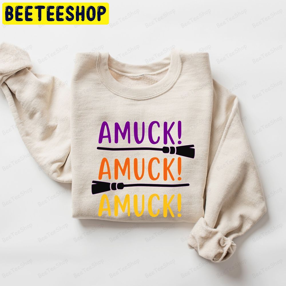 Amuck Amuck Amuck Witch Halloween Trending Unisex Sweatshirt Amuck Amuck Amuck Witch Halloween Trending Unisex Sweatshirt