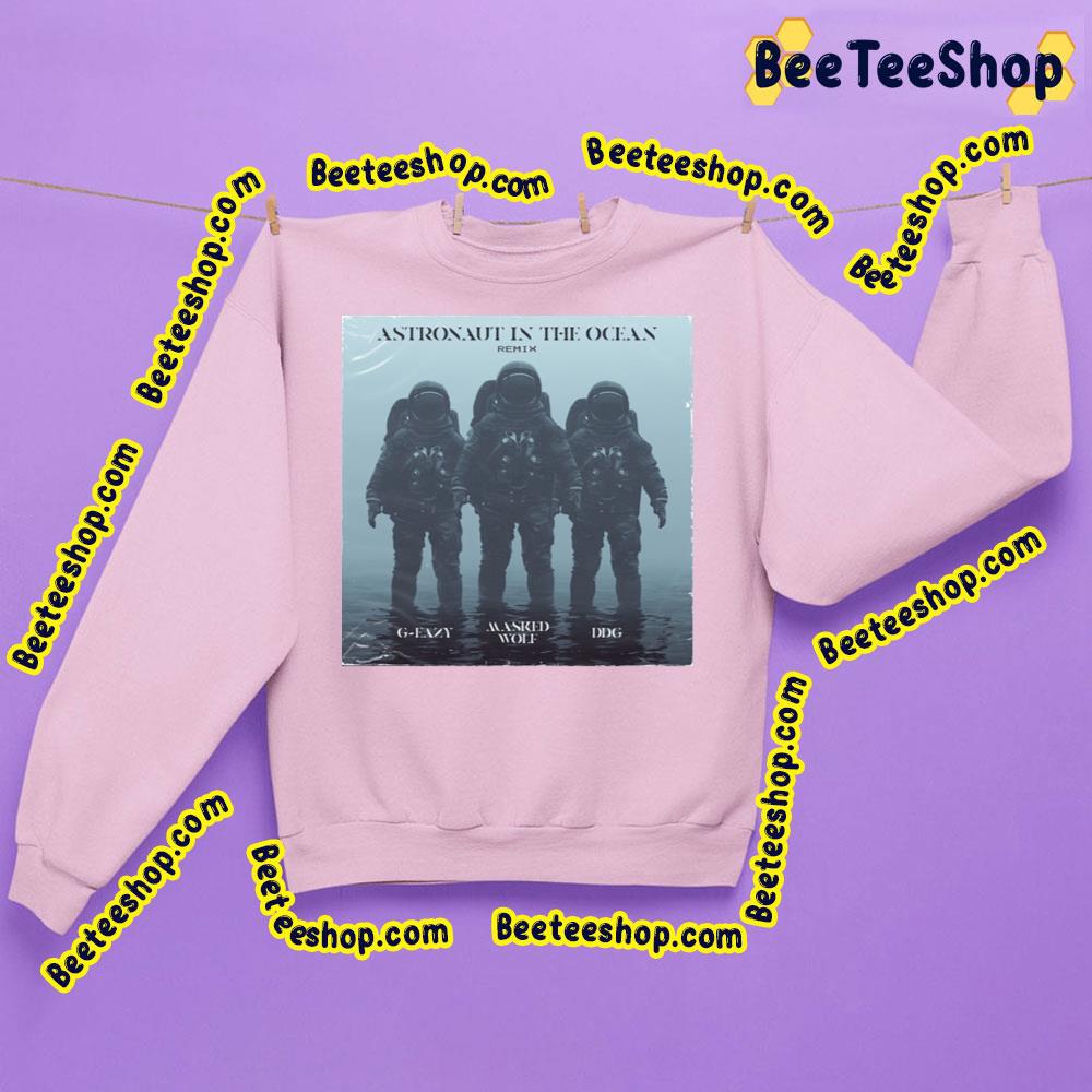 Astronaut In The Ocean Remix G Eazy Masked Wolf Ddg Trending Unisex Sweatshirt Astronaut In The Ocean Remix G Eazy Masked Wolf Ddg Trending Unisex Sweatshirt