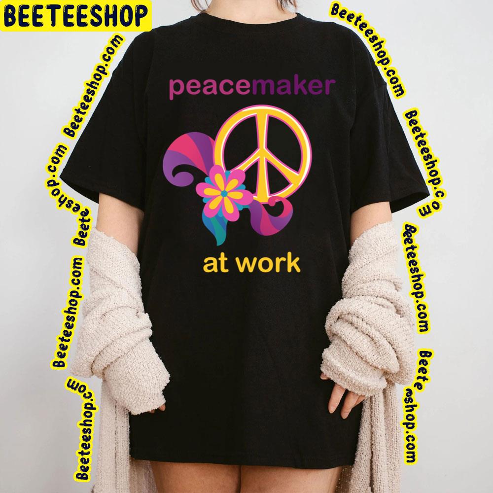 At Work Peace Maker Trending Unisex T-Shirt At Work Peace Maker Trending Unisex T-Shirt