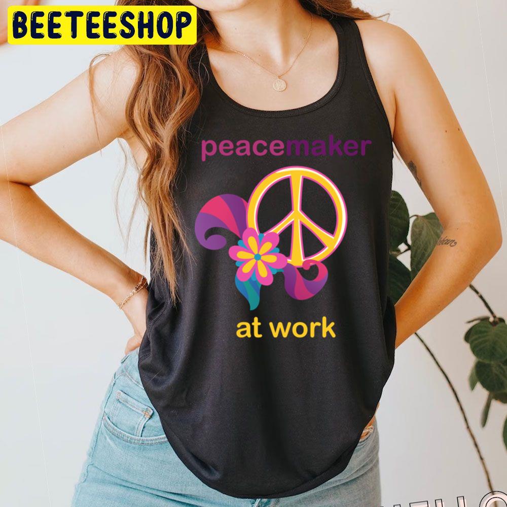 At Work Peace Maker Trending Unisex T-Shirt At Work Peace Maker Trending Unisex T-Shirt