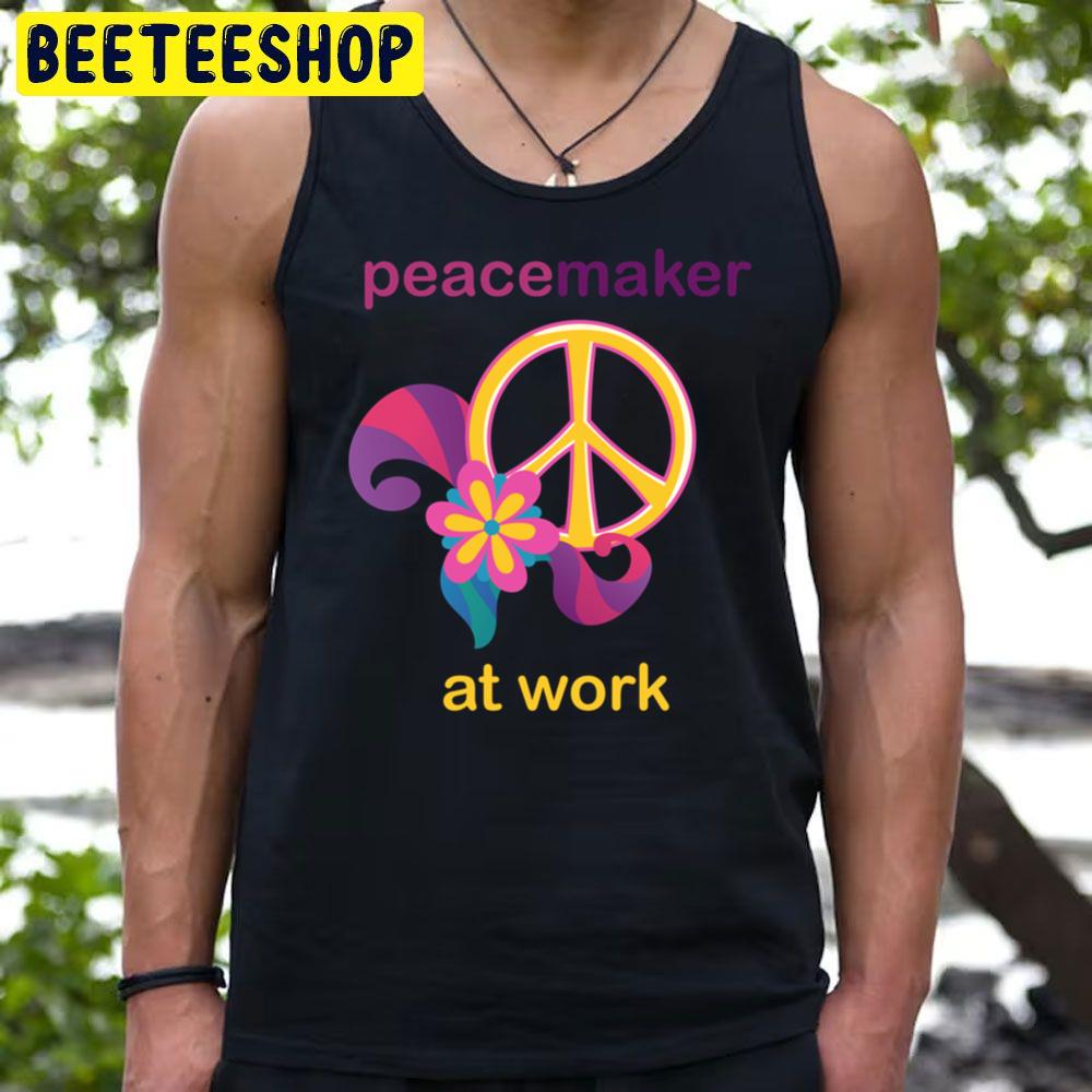 At Work Peace Maker Trending Unisex T-Shirt At Work Peace Maker Trending Unisex T-Shirt