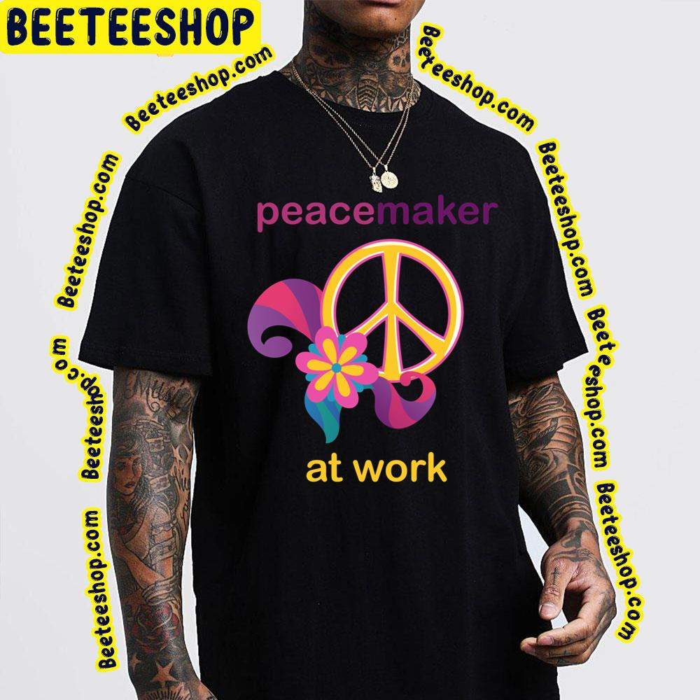At Work Peace Maker Trending Unisex T-Shirt At Work Peace Maker Trending Unisex T-Shirt