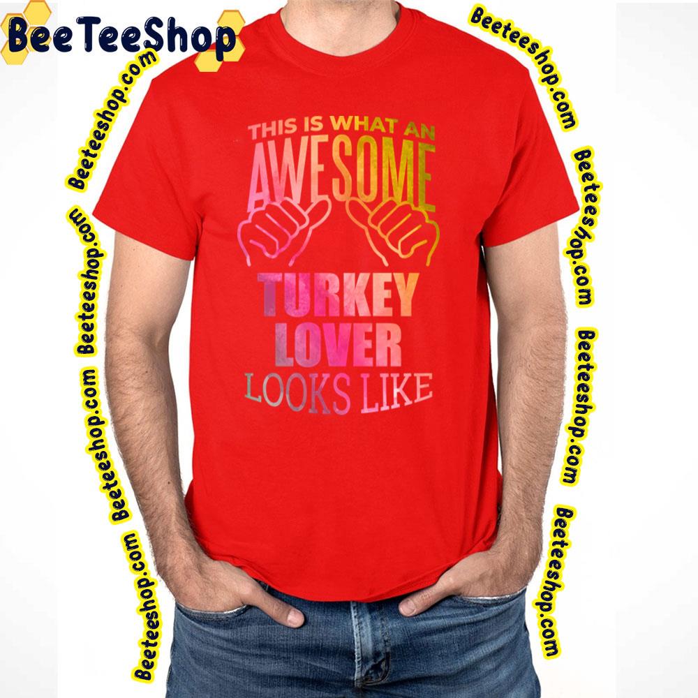 Awesome And Funny Turkey Trending Unisex T-Shirt Awesome And Funny Turkey Trending Unisex T-Shirt