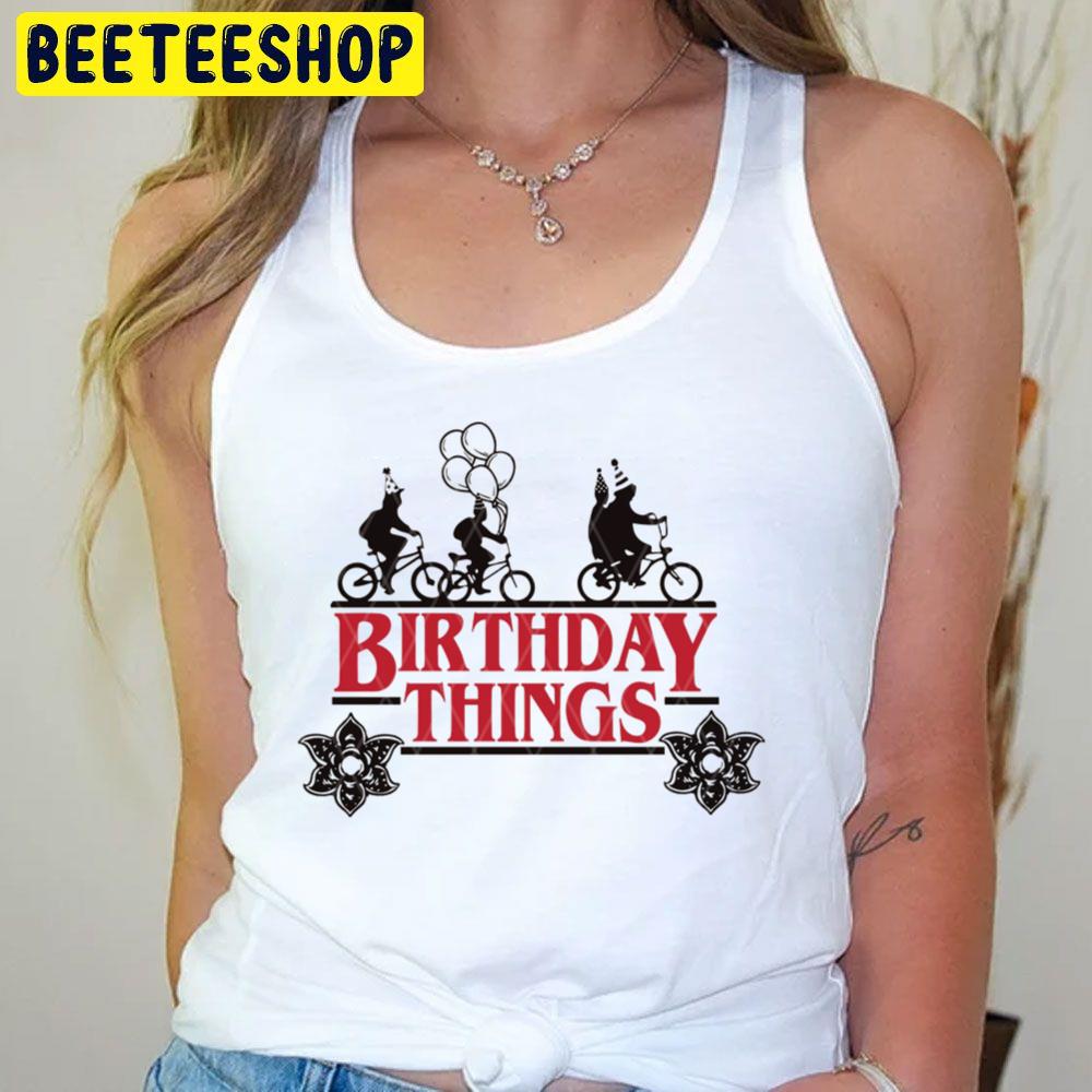 Birthday Things Stranger Things Movie Trending Unisex T-Shirt Birthday Things Stranger Things Movie Trending Unisex T-Shirt