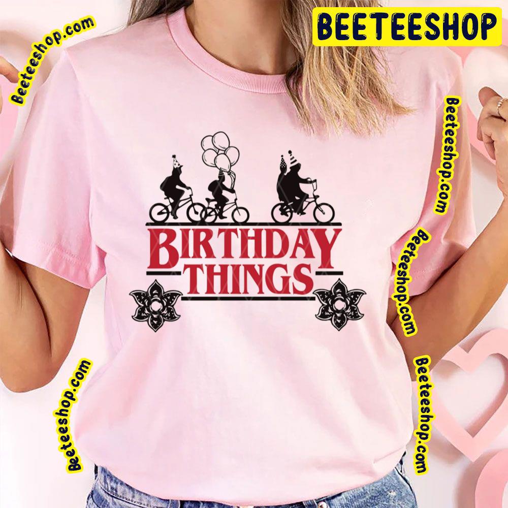 Birthday Things Stranger Things Movie Trending Unisex T-Shirt Birthday Things Stranger Things Movie Trending Unisex T-Shirt