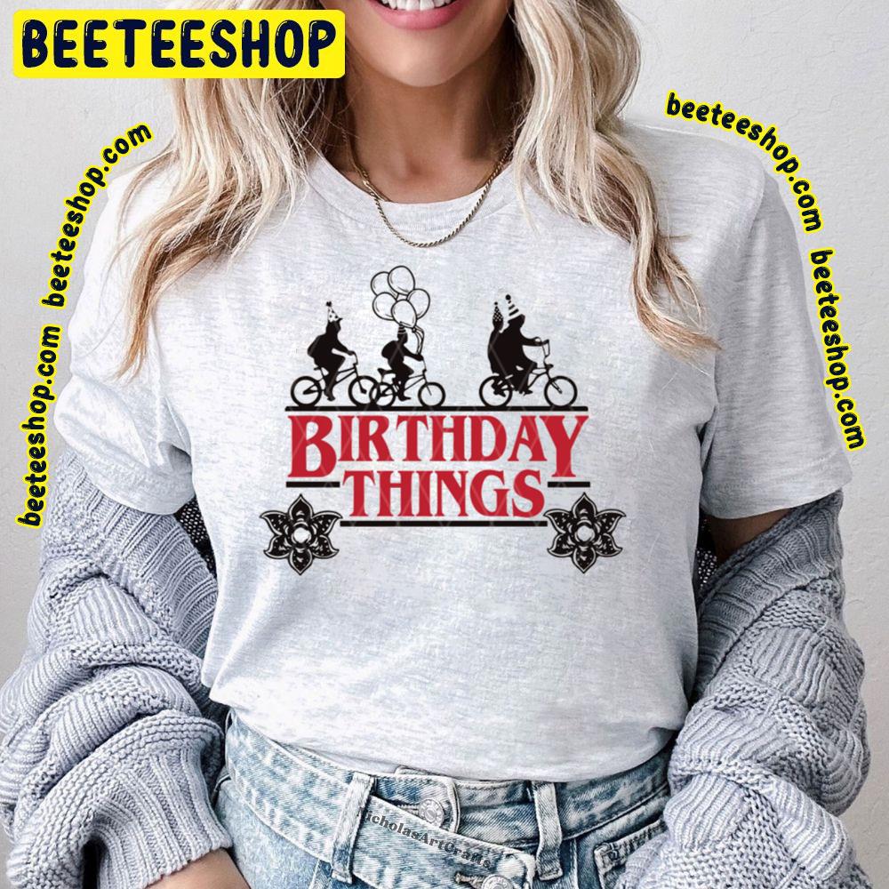 Birthday Things Stranger Things Movie Trending Unisex T-Shirt Birthday Things Stranger Things Movie Trending Unisex T-Shirt