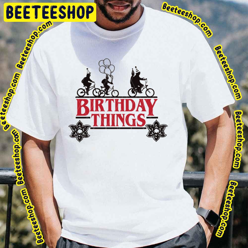 Birthday Things Stranger Things Movie Trending Unisex T-Shirt Birthday Things Stranger Things Movie Trending Unisex T-Shirt