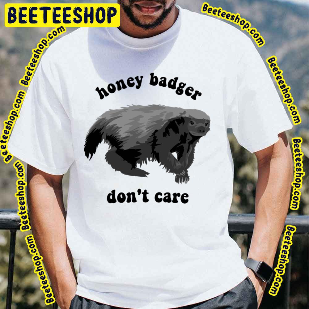 Black Don't Care Honey Badger Trending Unisex T-Shirt Black Don't Care Honey Badger Trending Unisex T-Shirt