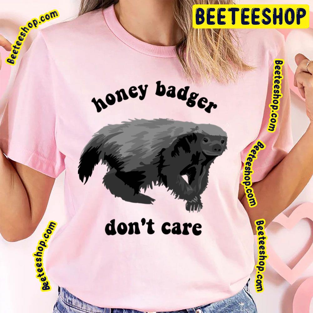 Black Don't Care Honey Badger Trending Unisex T-Shirt Black Don't Care Honey Badger Trending Unisex T-Shirt