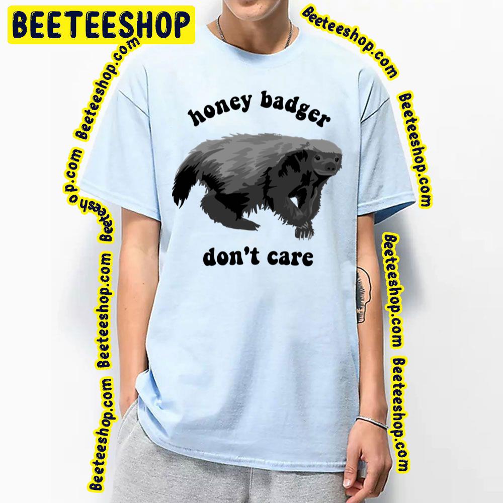 Black Don't Care Honey Badger Trending Unisex T-Shirt Black Don't Care Honey Badger Trending Unisex T-Shirt