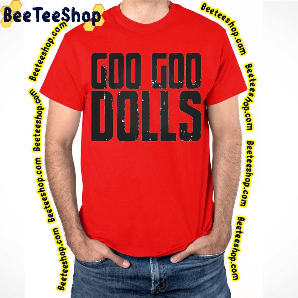 Black Text Goo Goo Dolls Logo Trending Unisex T-Shirt Black Text Goo Goo Dolls Logo Trending Unisex T-Shirt
