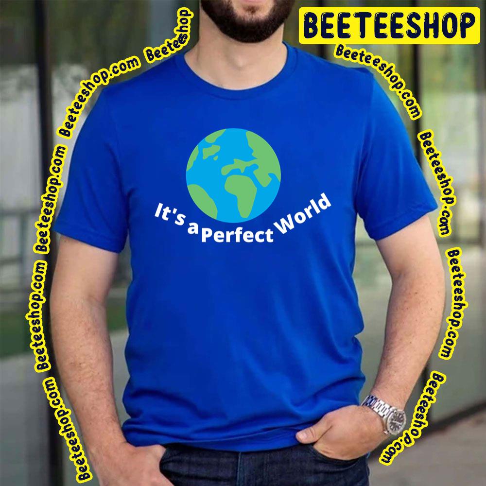 Blue Art It's A Perfect World Trending Unisex T-Shirt Blue Art It's A Perfect World Trending Unisex T-Shirt