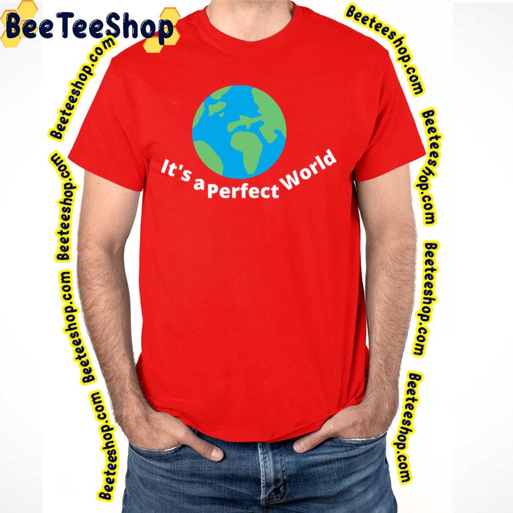 Blue Art It's A Perfect World Trending Unisex T-Shirt Blue Art It's A Perfect World Trending Unisex T-Shirt
