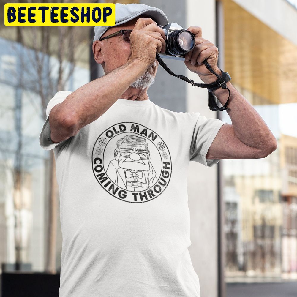 Carl Old Man Coming Through Trending Unisex T-Shirt Carl Old Man Coming Through Trending Unisex T-Shirt