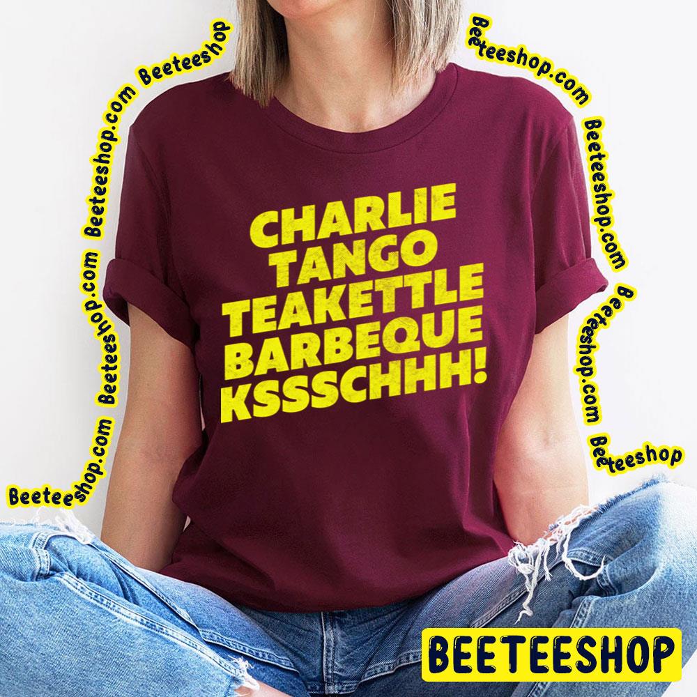 Charlie Tango Teakettle Barbeque Kssschhh The Young Ones Trending Unisex T-Shirt Charlie Tango Teakettle Barbeque Kssschhh The Young Ones Trending Unisex T-Shirt