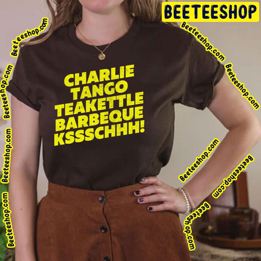 Charlie Tango Teakettle Barbeque Kssschhh The Young Ones Trending Unisex T-Shirt Charlie Tango Teakettle Barbeque Kssschhh The Young Ones Trending Unisex T-Shirt