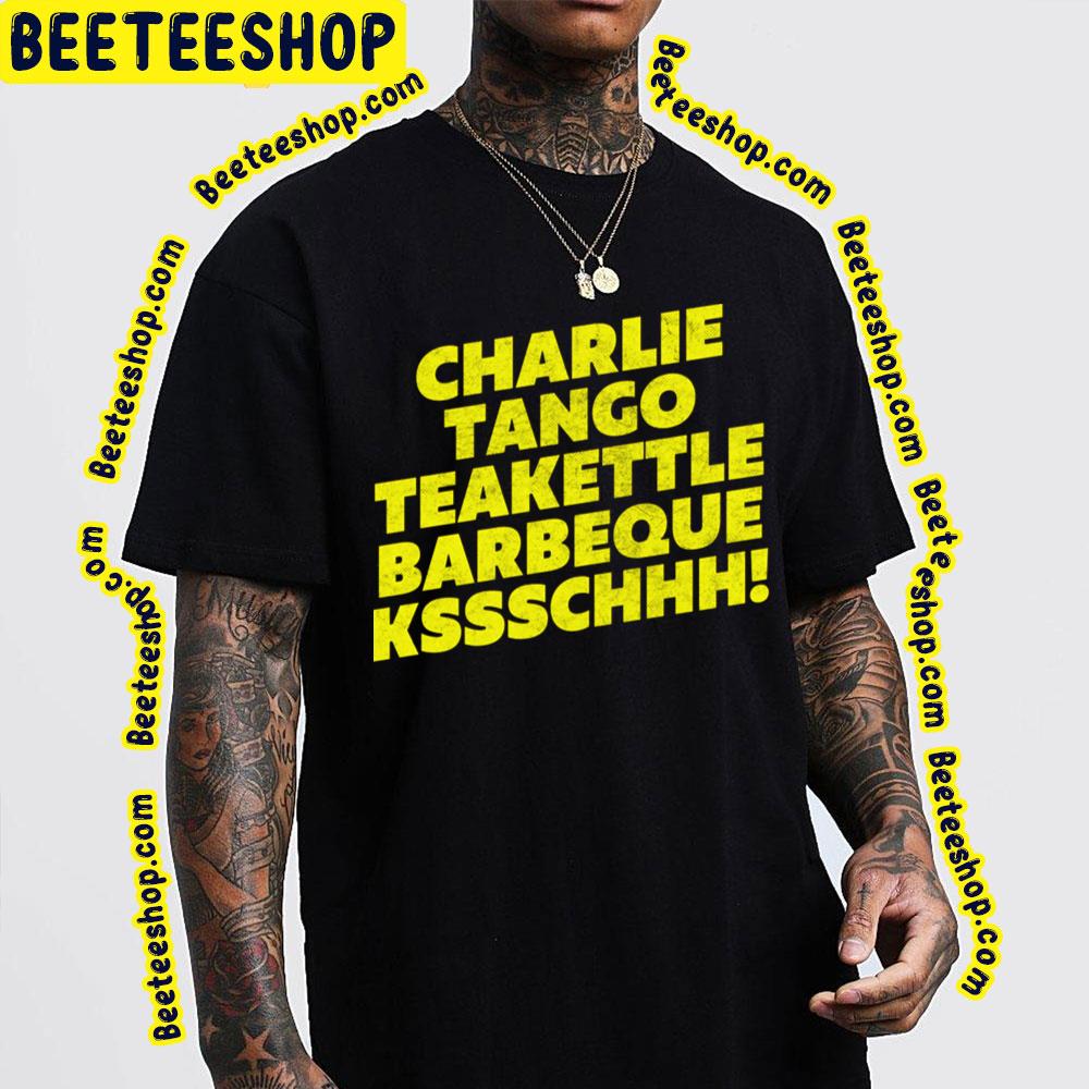 Charlie Tango Teakettle Barbeque Kssschhh The Young Ones Trending Unisex T-Shirt Charlie Tango Teakettle Barbeque Kssschhh The Young Ones Trending Unisex T-Shirt