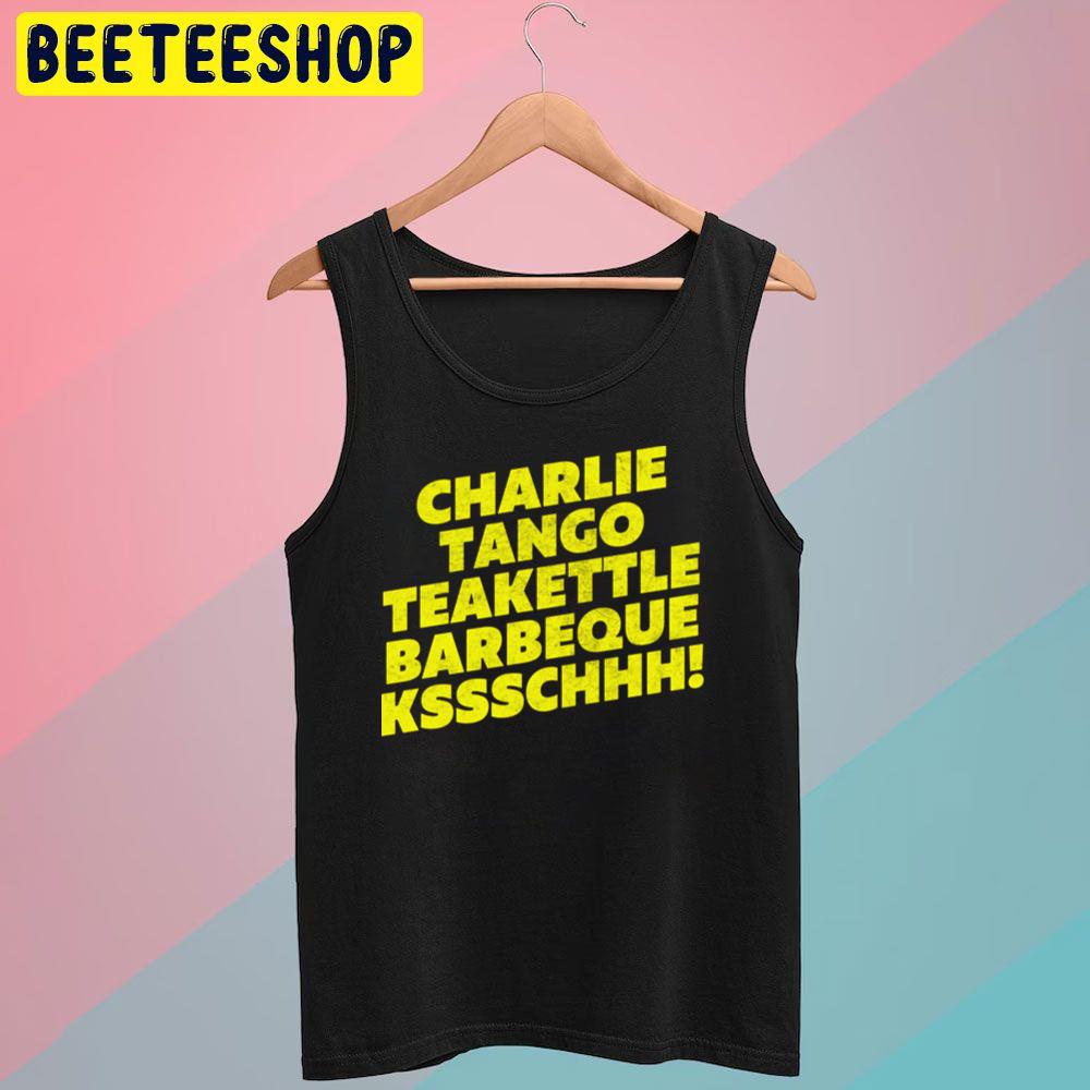 Charlie Tango Teakettle Barbeque Kssschhh The Young Ones Trending Unisex T-Shirt Charlie Tango Teakettle Barbeque Kssschhh The Young Ones Trending Unisex T-Shirt