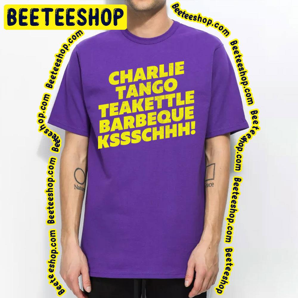 Charlie Tango Teakettle Barbeque Kssschhh The Young Ones Trending Unisex T-Shirt Charlie Tango Teakettle Barbeque Kssschhh The Young Ones Trending Unisex T-Shirt