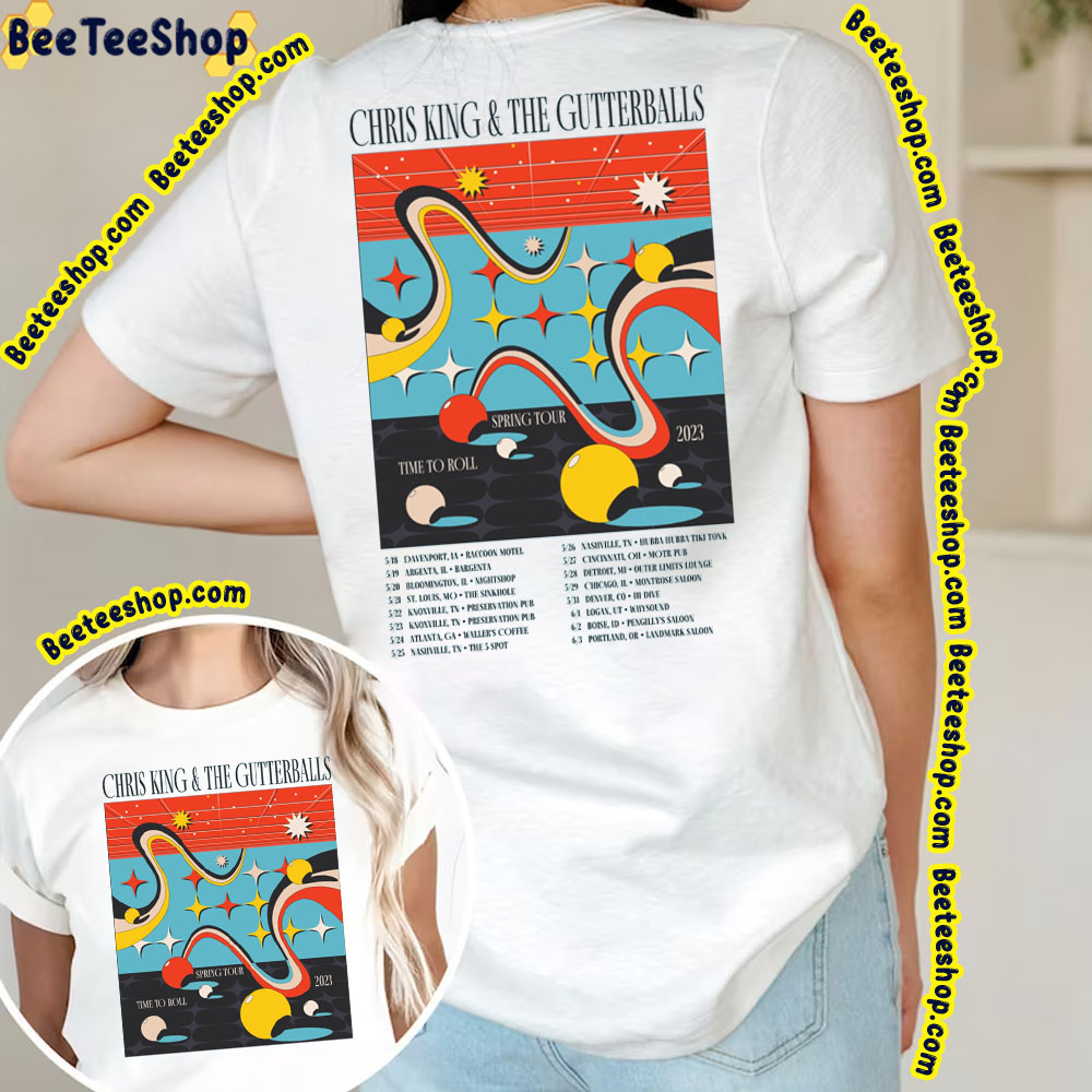 Chris King & The Gutterballs Time To Roll Spring 2023 Double Sided Trending Unisex T-Shirt Chris King & The Gutterballs Time To Roll Spring 2023 Double Sided Trending Unisex T-Shirt