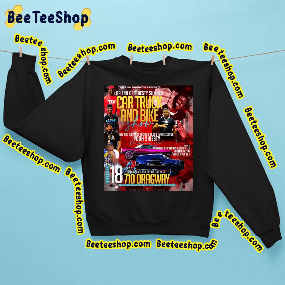 Da End Of Shiesty Summer Car Truck And Bike Show Pooh Shiesty Dj Drizzy Music Trending Unisex Sweatshirt Da End Of Shiesty Summer Car Truck And Bike Show Pooh Shiesty Dj Drizzy Music Trending Unisex Sweatshirt