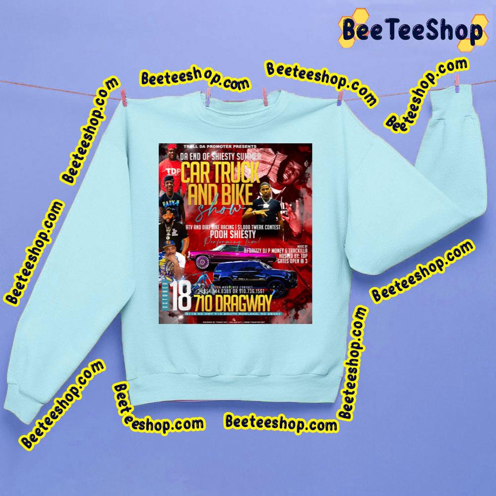 Da End Of Shiesty Summer Car Truck And Bike Show Pooh Shiesty Dj Drizzy Music Trending Unisex Sweatshirt Da End Of Shiesty Summer Car Truck And Bike Show Pooh Shiesty Dj Drizzy Music Trending Unisex Sweatshirt