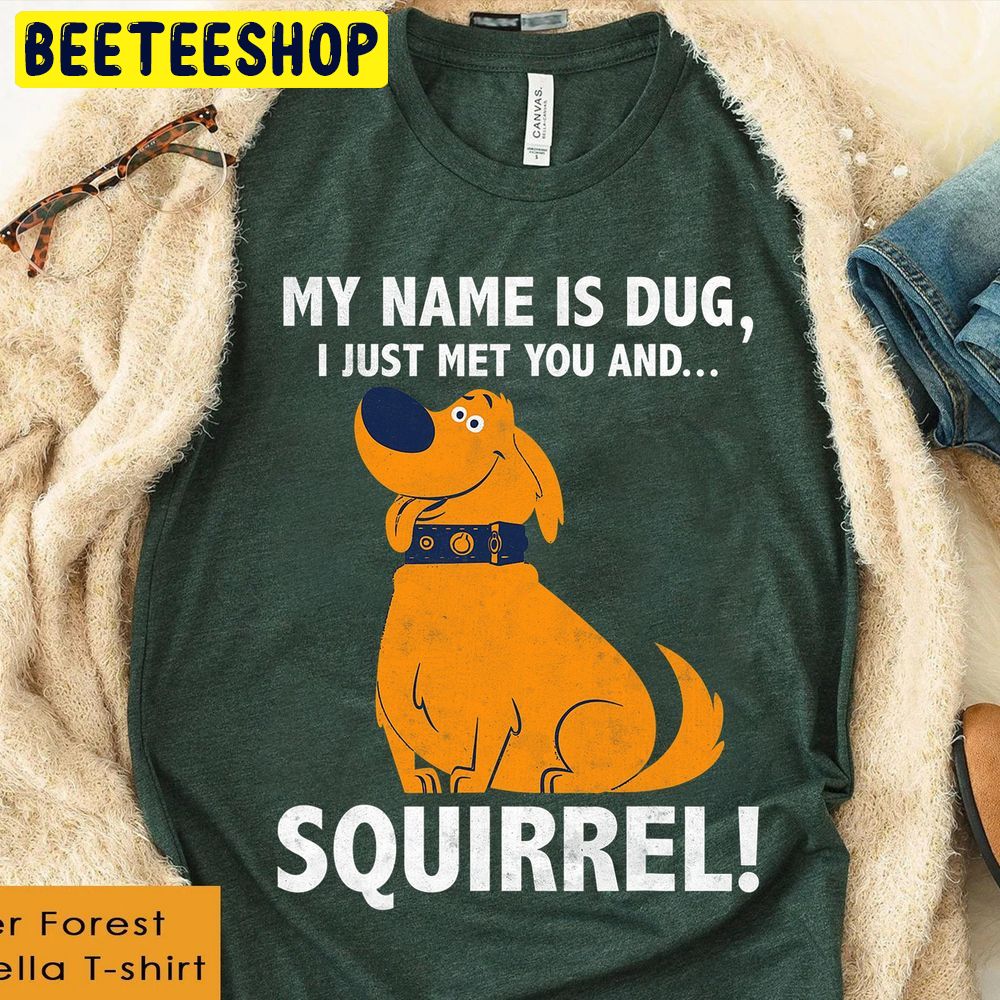 Disney Up My Name Is Dug Squirrel Graphic Trending Unisex T-Shirt Disney Up My Name Is Dug Squirrel Graphic Trending Unisex T-Shirt