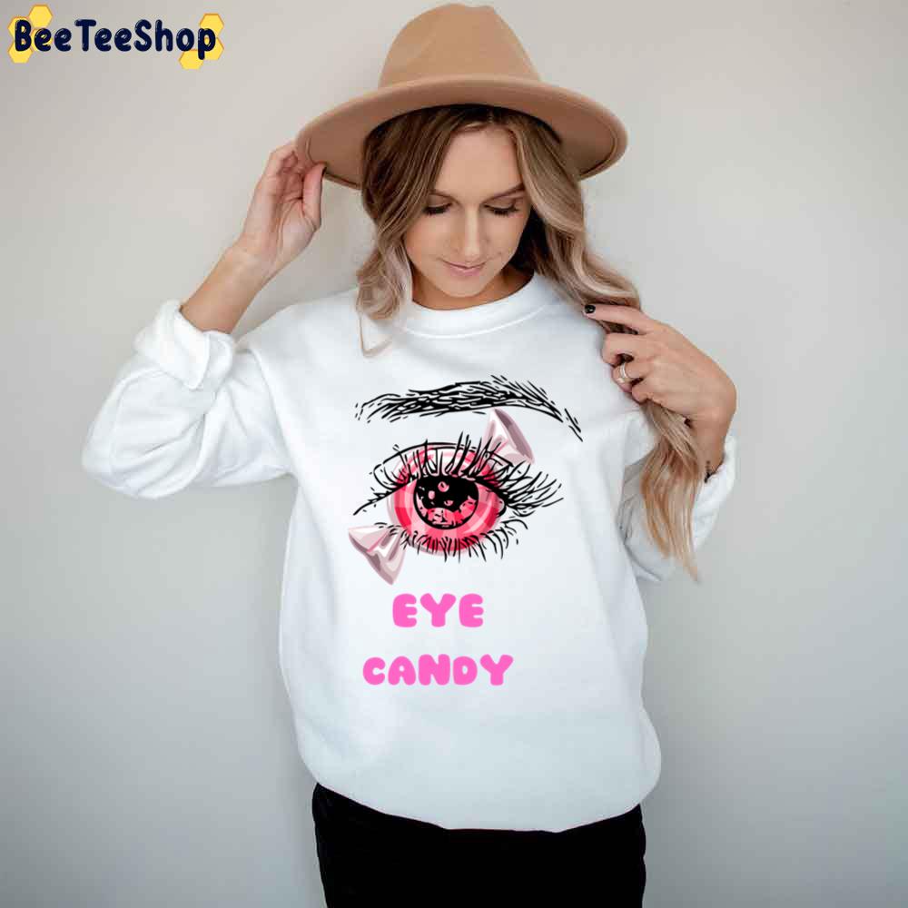 Eye Candy Candy Trending Unisex T-Shirt Eye Candy Candy Trending Unisex T-Shirt