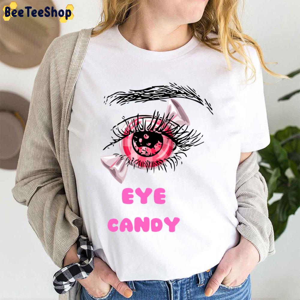 Eye Candy Candy Trending Unisex T-Shirt Eye Candy Candy Trending Unisex T-Shirt