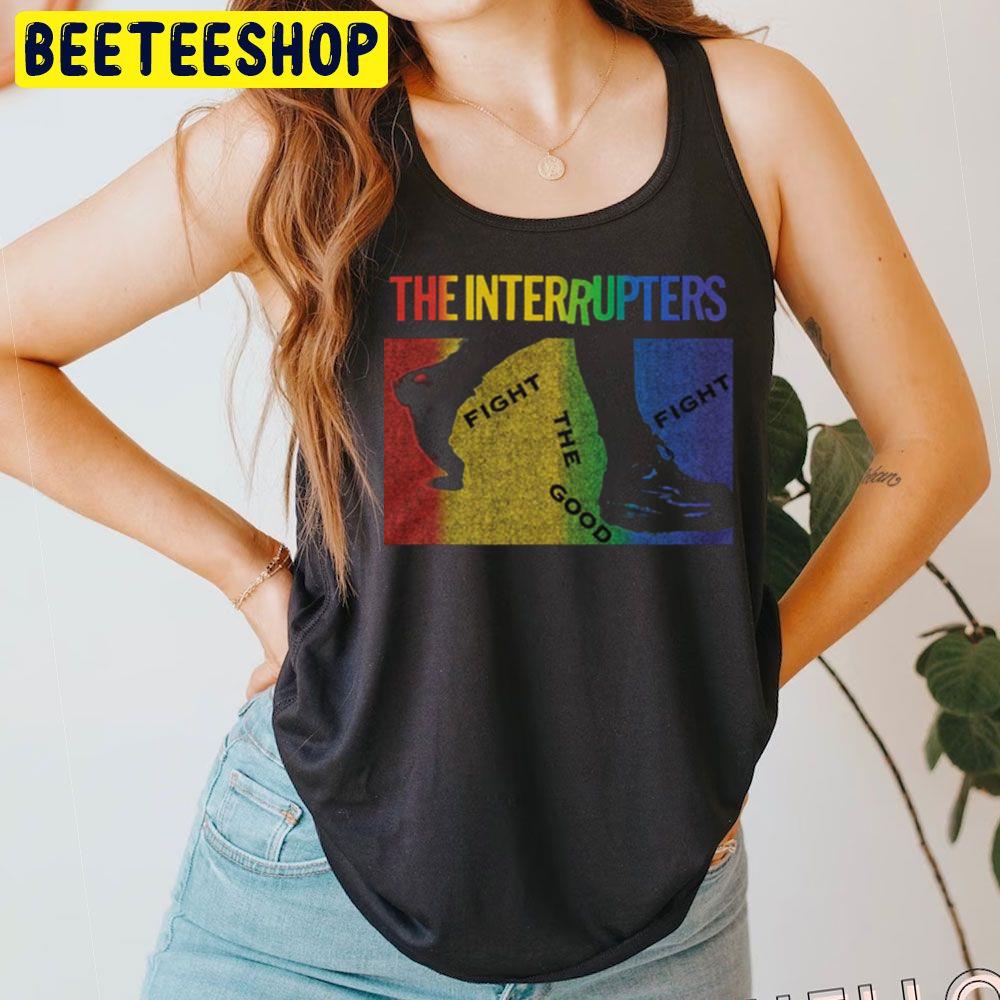Fight The Good The Interrupters Trending Unisex T-Shirt Fight The Good The Interrupters Trending Unisex T-Shirt
