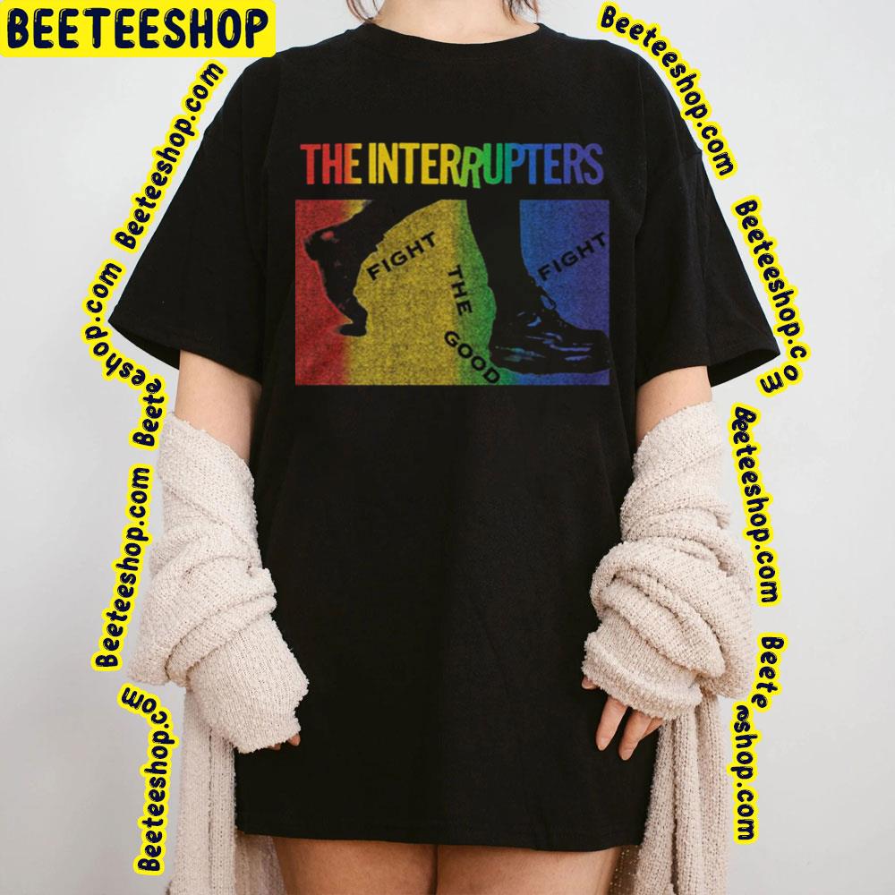 Fight The Good The Interrupters Trending Unisex T-Shirt Fight The Good The Interrupters Trending Unisex T-Shirt
