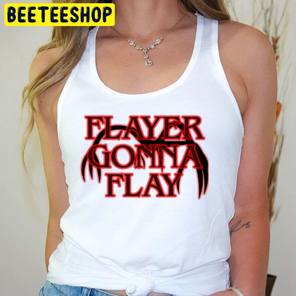 Flayer Gonna Flay Stranger Things Trending Unisex T-Shirt Flayer Gonna Flay Stranger Things Trending Unisex T-Shirt