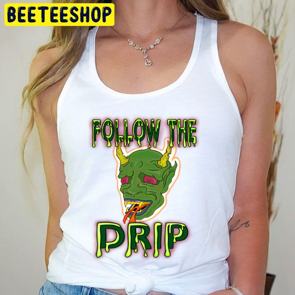 Follow The Drip Spewing Demon Trending Unisex T-Shirt Follow The Drip Spewing Demon Trending Unisex T-Shirt