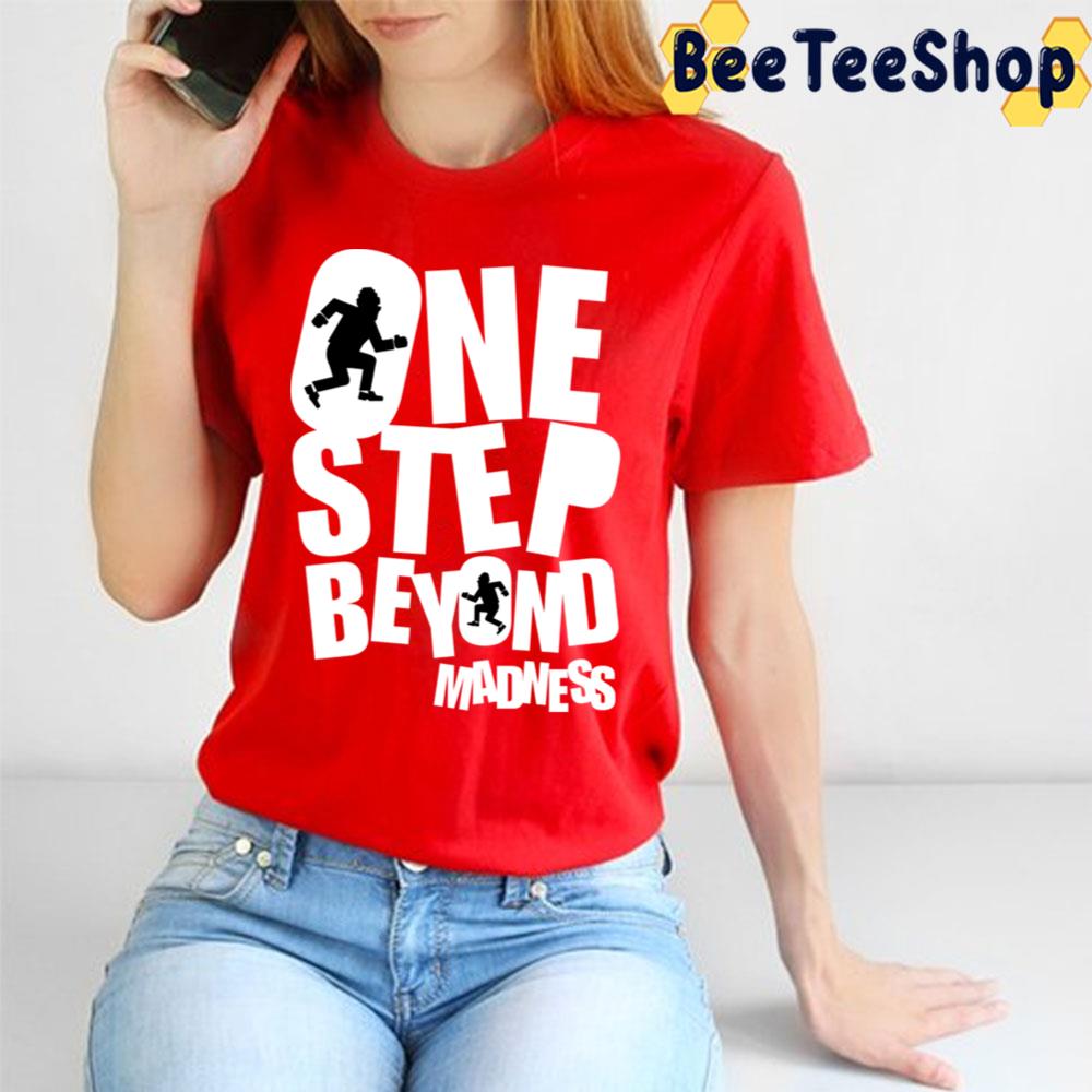 Funny One Step Beyond Madness Trending Unisex T-Shirt Funny One Step Beyond Madness Trending Unisex T-Shirt