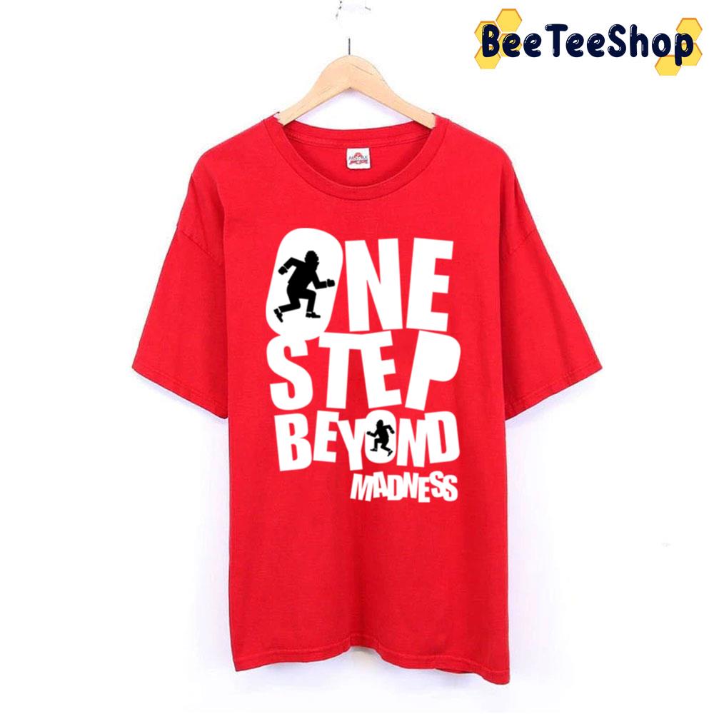 Funny One Step Beyond Madness Trending Unisex T-Shirt Funny One Step Beyond Madness Trending Unisex T-Shirt