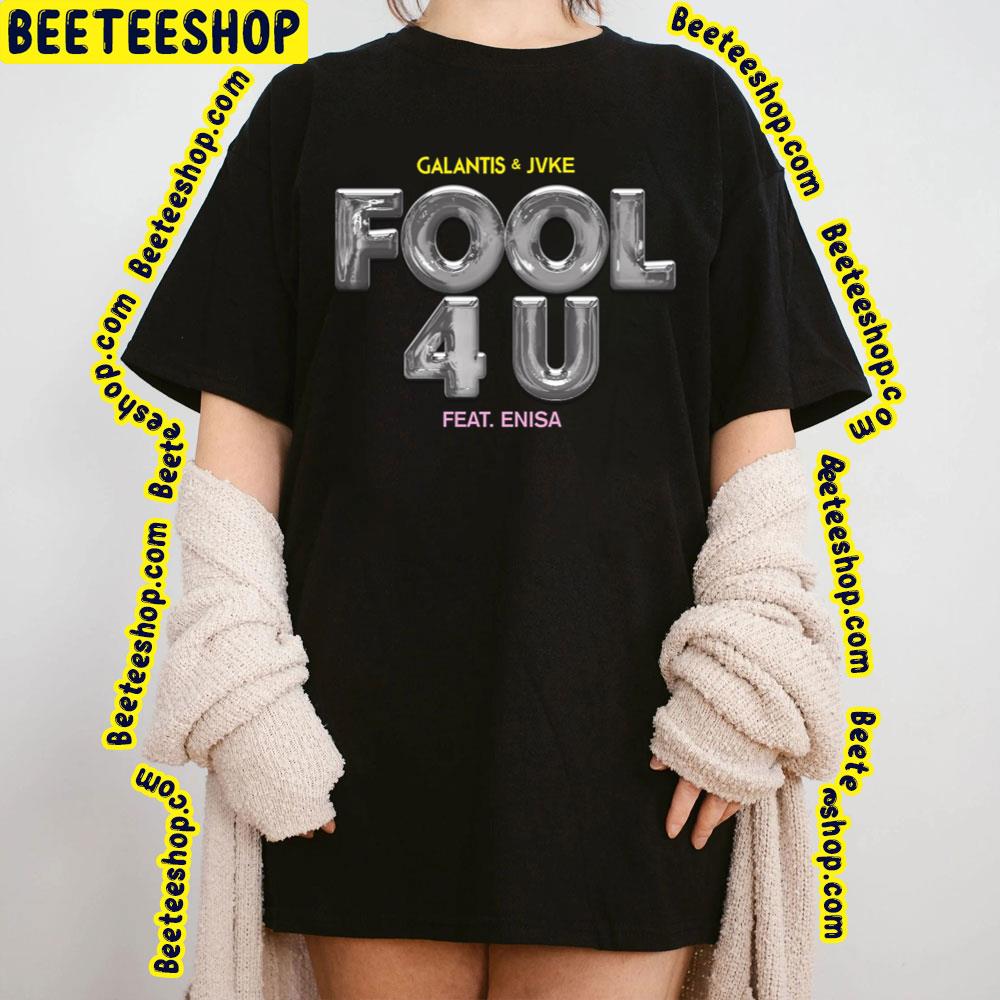 Galantis Fool 4u Trending Unisex T-Shirt Galantis Fool 4u Trending Unisex T-Shirt