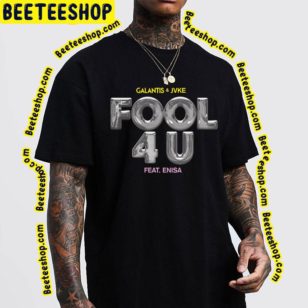 Galantis Fool 4u Trending Unisex T-Shirt Galantis Fool 4u Trending Unisex T-Shirt