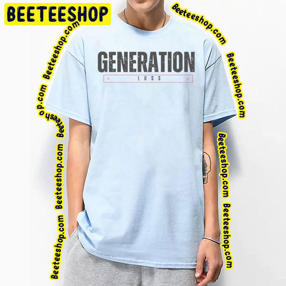 Generation Loss Trending Unisex T-Shirt Generation Loss Trending Unisex T-Shirt