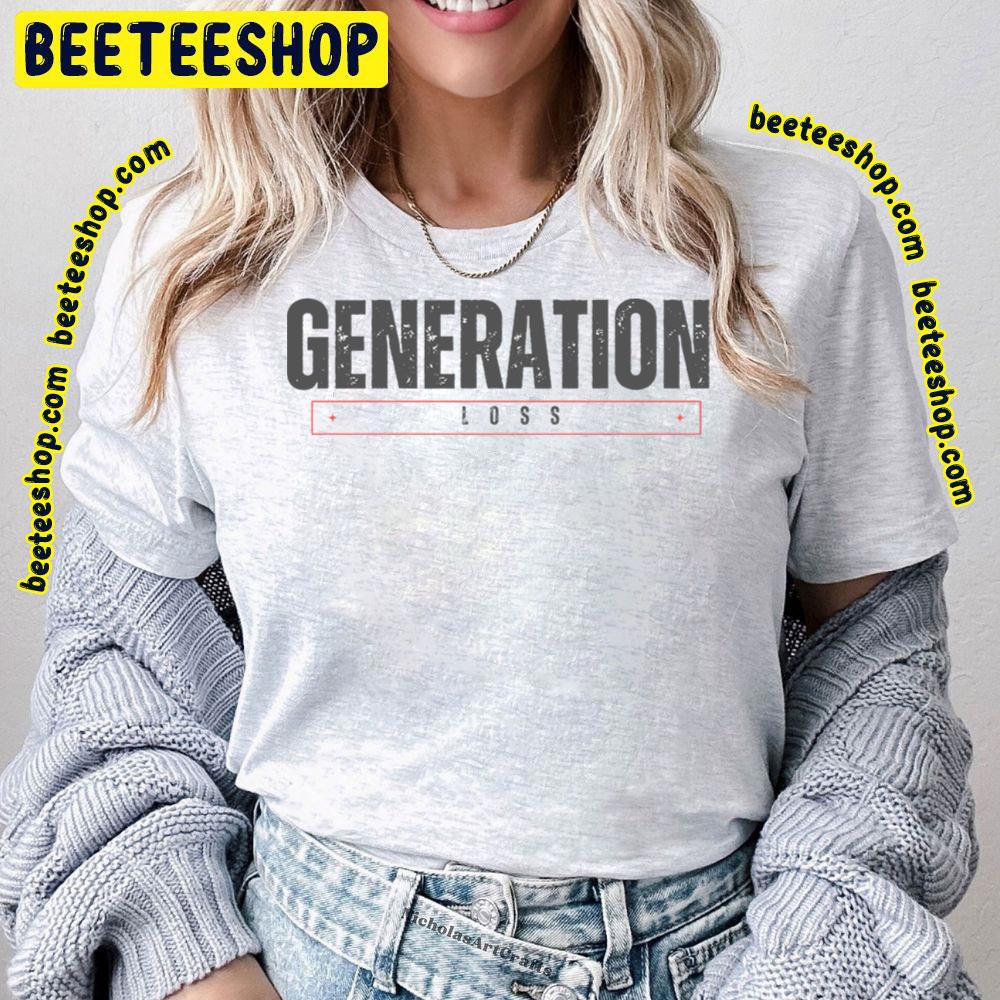 Generation Loss Trending Unisex T-Shirt Generation Loss Trending Unisex T-Shirt
