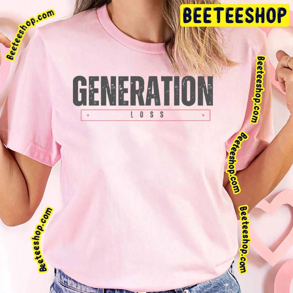 Generation Loss Trending Unisex T-Shirt Generation Loss Trending Unisex T-Shirt