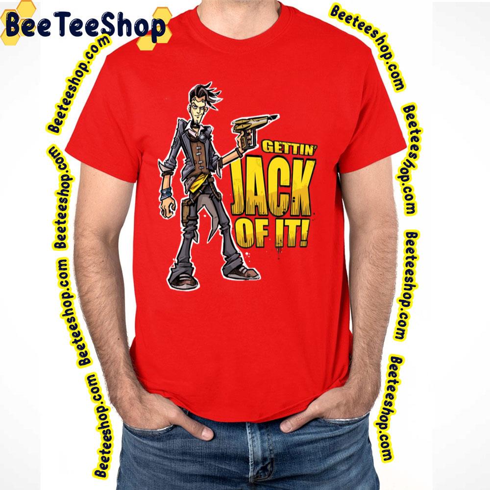Gettin Jack Of It Borderlands Trending Unisex T-Shirt Gettin Jack Of It Borderlands Trending Unisex T-Shirt