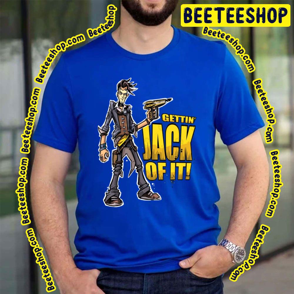 Gettin Jack Of It Borderlands Trending Unisex T-Shirt Gettin Jack Of It Borderlands Trending Unisex T-Shirt
