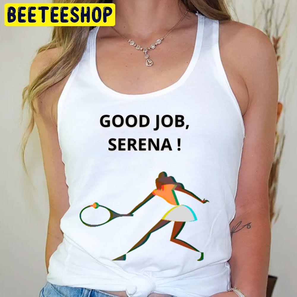 Good Job Serena Williams Trending Unisex T-Shirt Good Job Serena Williams Trending Unisex T-Shirt
