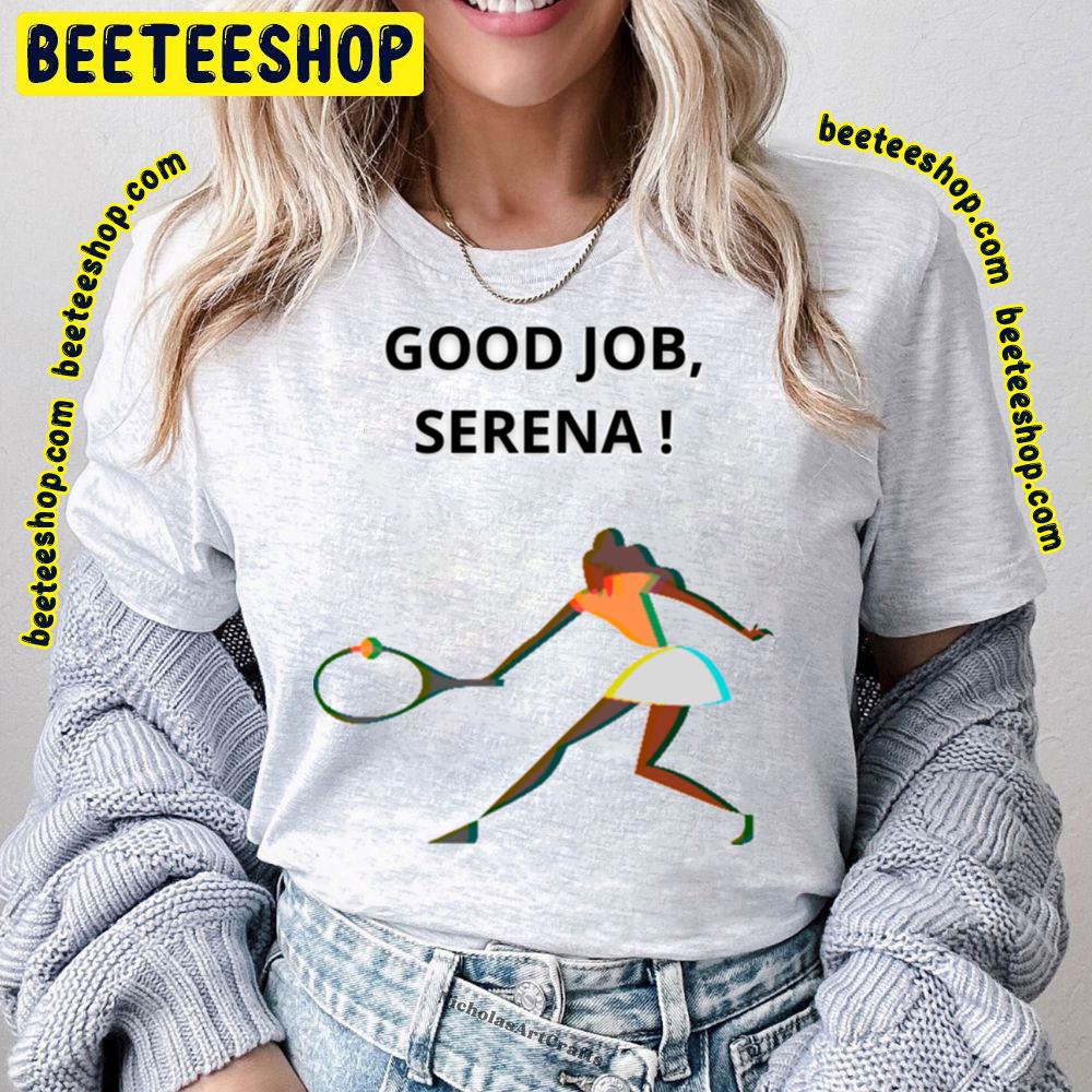 Good Job Serena Williams Trending Unisex T-Shirt Good Job Serena Williams Trending Unisex T-Shirt