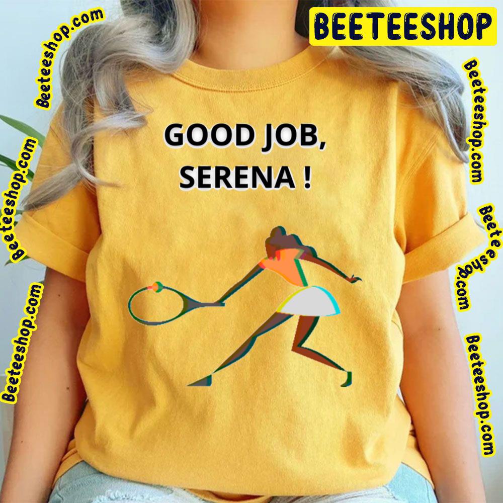 Good Job Serena Williams Trending Unisex T-Shirt Good Job Serena Williams Trending Unisex T-Shirt
