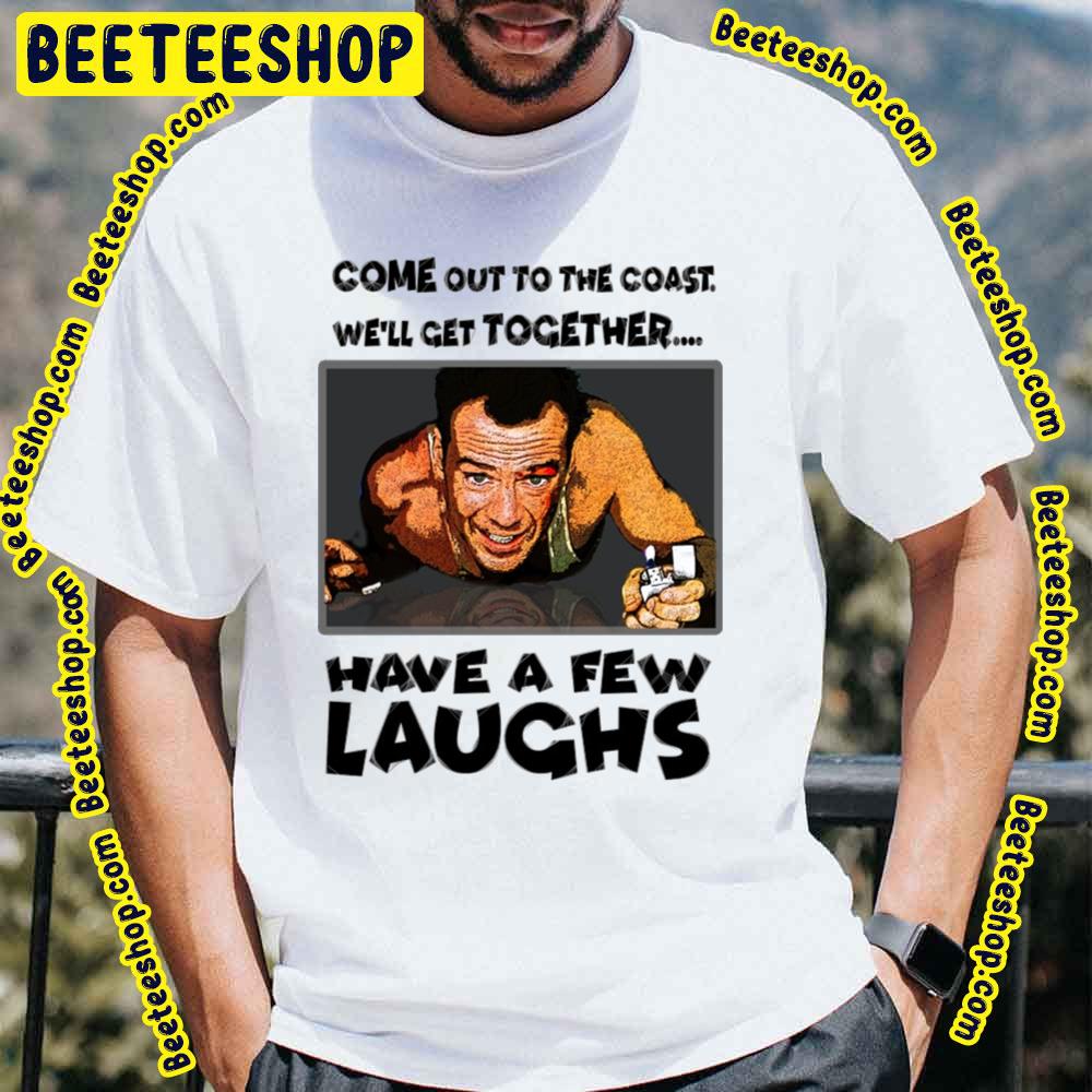 Have A Few Lauchs Die Hard Trending Unisex T-Shirt Have A Few Lauchs Die Hard Trending Unisex T-Shirt