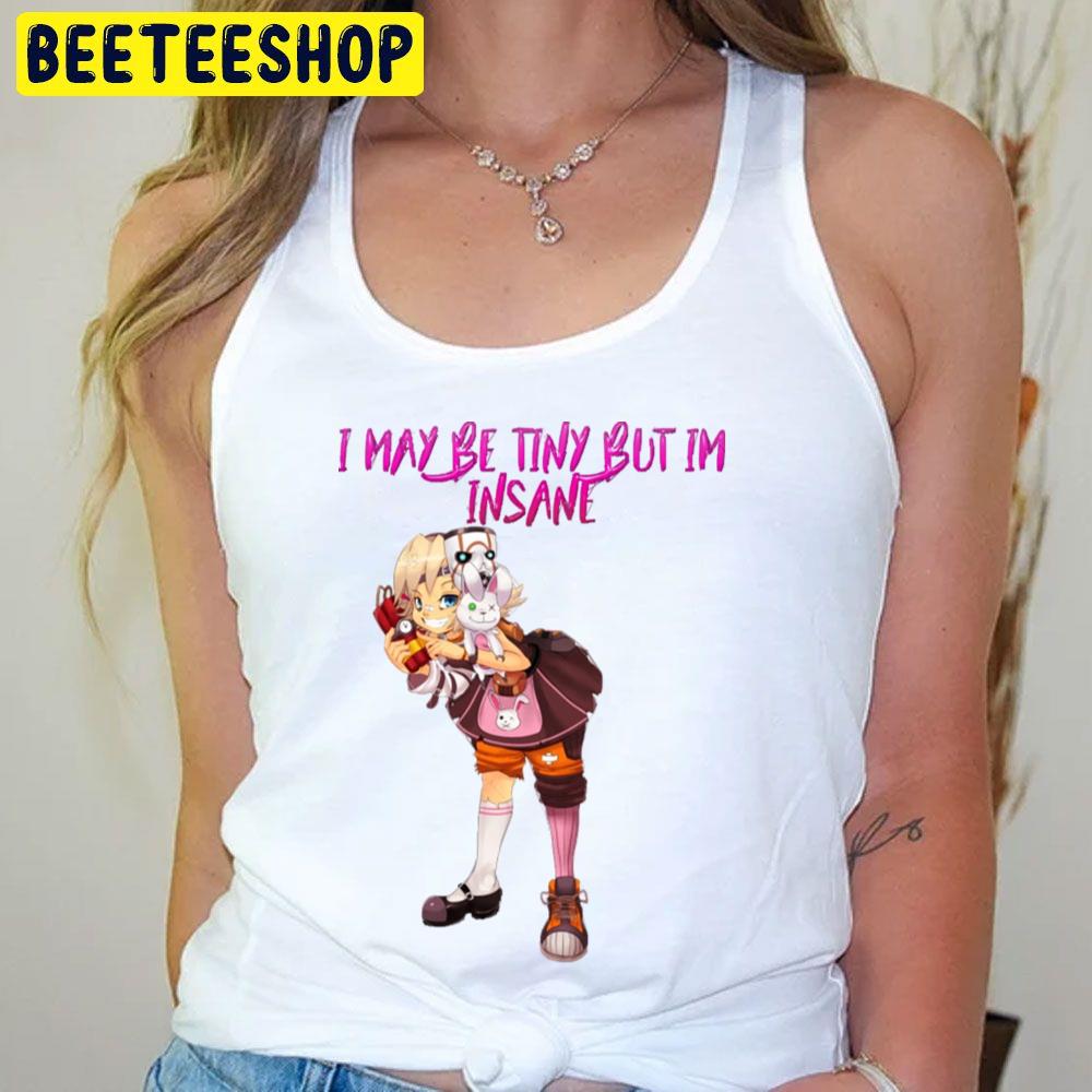 I May Be Tiny Tina Trending Unisex T-Shirt I May Be Tiny Tina Trending Unisex T-Shirt