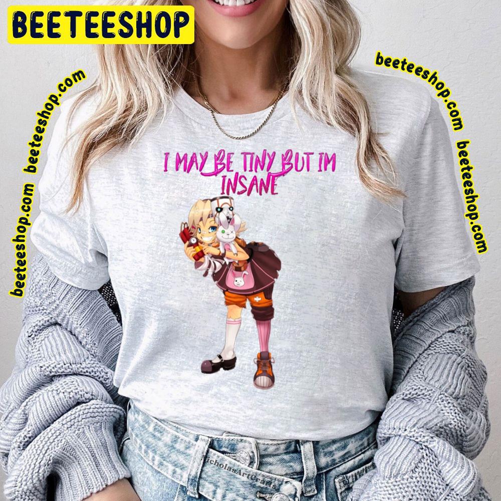 I May Be Tiny Tina Trending Unisex T-Shirt I May Be Tiny Tina Trending Unisex T-Shirt
